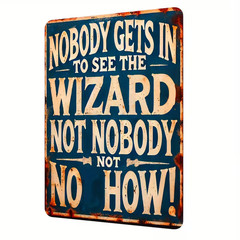 NEW 2D 8″x12″ Funny Wizard Of Oz Metal Novelty Sign «Nobody Gets In To See Him!»