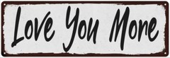 Love You More Black on White Shabby Chic Metal Sign Room Decor 106180049050