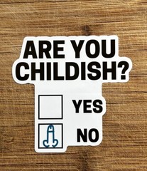 Are You Childish Funny Meme Vinyl Sticker 4 Inch