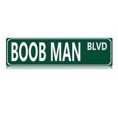 Boob Man Blvd Street Sign Large Tin Sign 4 x 15 inches.