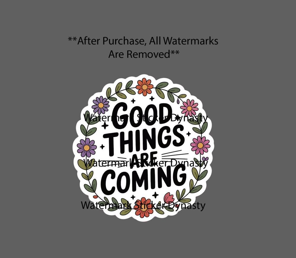 Good Things Are Coming Sticker Waterproof Decal Quote Flower Floral Gift NEW