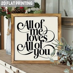 All of Me Loves All of You Calligraphy Wood Sign Romantic Home Hanging Decor