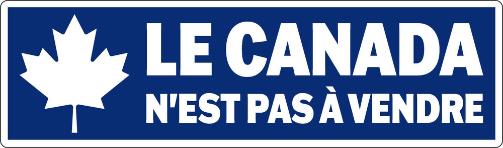 Le Canada N’Est Pas À Vendre (BLUE) – Canada Is Not For Sale – Decal / Sticker!