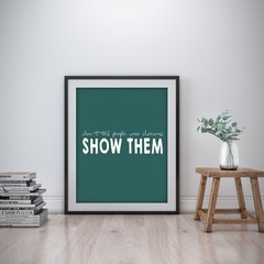 Show them Inspirational Wall Art Print Motivational Quote Poster Decor Gift him