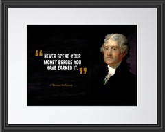 Thomas Jefferson Never Spend Your Poster Print Picture or Framed Wall Art