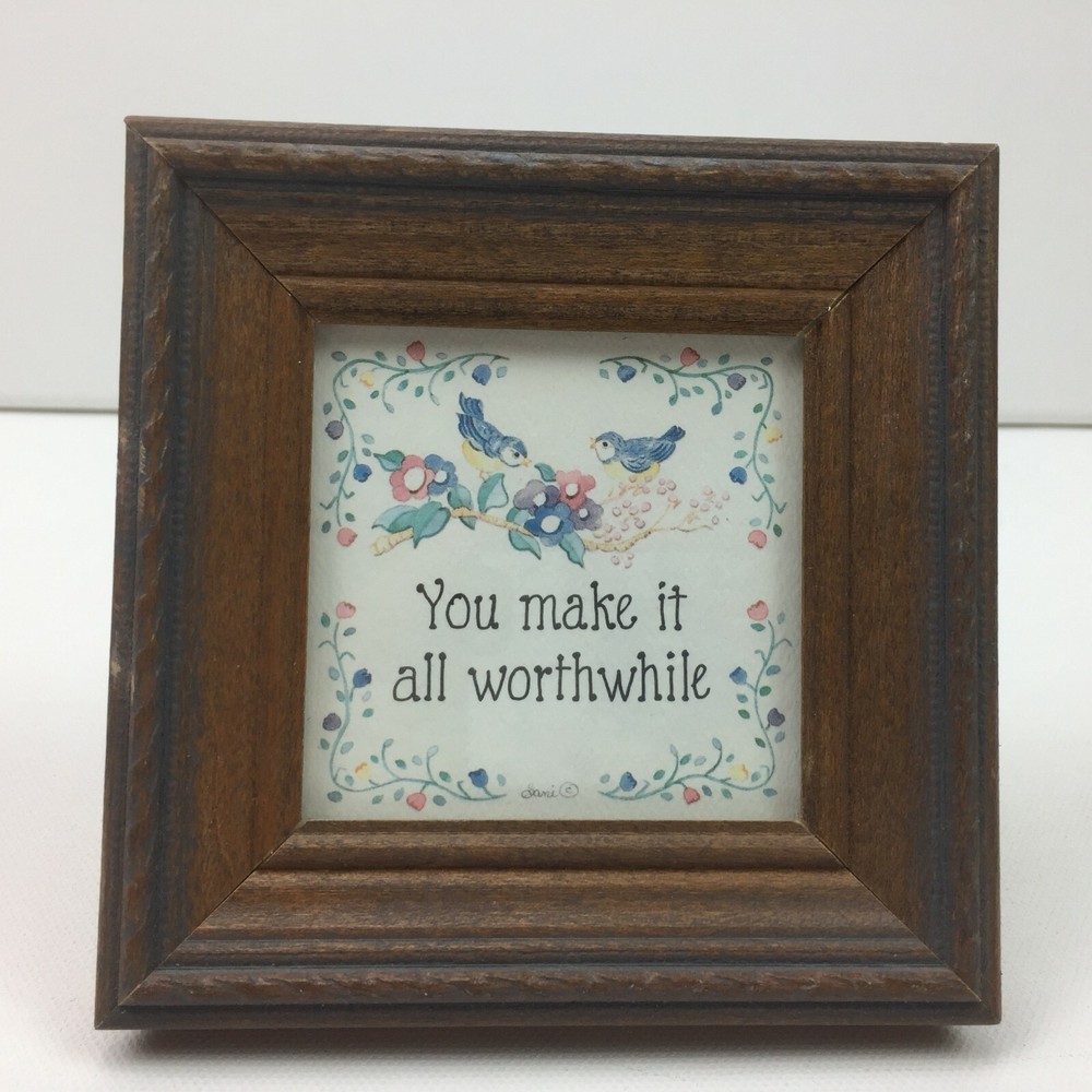 Wooden Framed You Make It All Worthwhile Inspirational Quote Birds Flowers