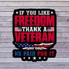 Veteran Sticker Vinyl Decal If You Like Freedom Thank a Veteran Patriotic