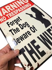 «Warning No Trespassing – Forget the Dog, Beware of Wife» 12″ x 8″ multi