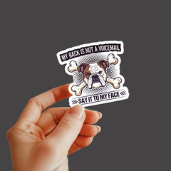 Bulldog My Back Is Not A Voicemail SAY IT TO MY FACE Bulldog With Bones Sticker