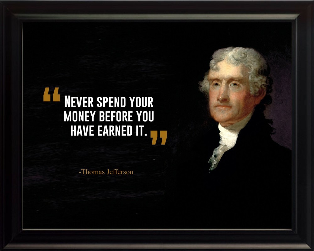 Thomas Jefferson Never Spend Your Poster Print Picture or Framed Wall Art