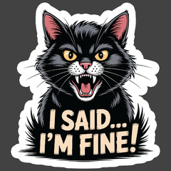 Cat Sticker Vinyl Decal I Said Im Fine Angry Hissing Kitty Funny