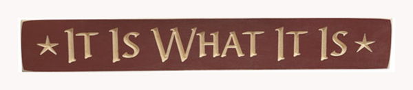 It Is What It Is – Engraved Wood Sign Shelf Sitter – 24″ – Red Rustic