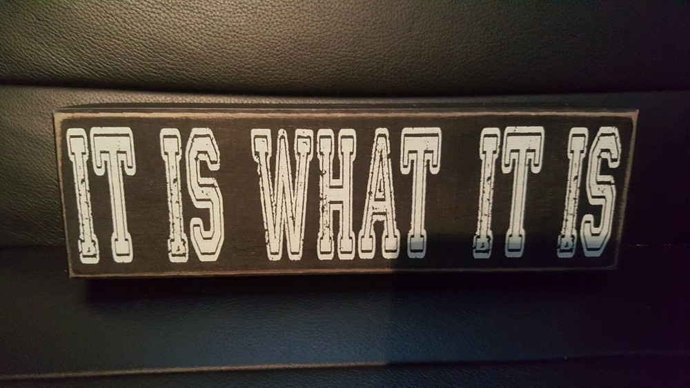 It Is What It Is Primitive Rustic Wooden Sign Shelf Sitter Block Wall Plaque