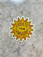 Create Your Sunshine Sticker l Gloss or Holographic Laminate l Waterproof Decal