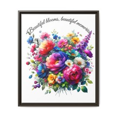 “Beautiful blooms, beautiful memories.”Flowers Floral Wall Art Canvas Framed