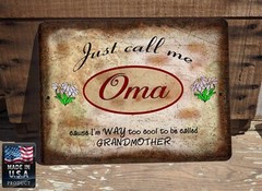 Just Call Me Oma I’m Way Too Cool For Grandmother 9″ x 12″ Rustic Metal Sign