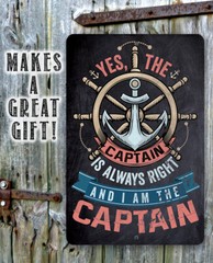 Metal Sign – Yes The Captain Is Always Right And I Am The Captain-Durable Metal