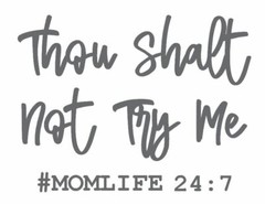 Thou Shall Not Try Me #MOMLIFE Die Cut Window Sticker Decal – Multiple Colors