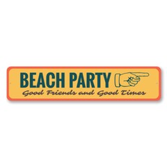 Beach Party, Good Friends and Good Times, Beachhouse Beach Party Metal Sign