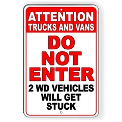 Do Not Enter Trucks And Vans 2WD Vehicles Will Get Stuck Metal Sign 5 SIZES DN13