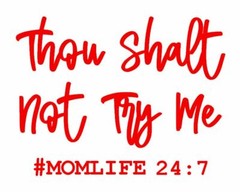 Thou Shall Not Try Me #MOMLIFE Die Cut Window Sticker Decal – Multiple Colors