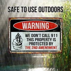 Funny Warning Aluminum Sign 2nd Amendment 8×12 We Don’t Call 911