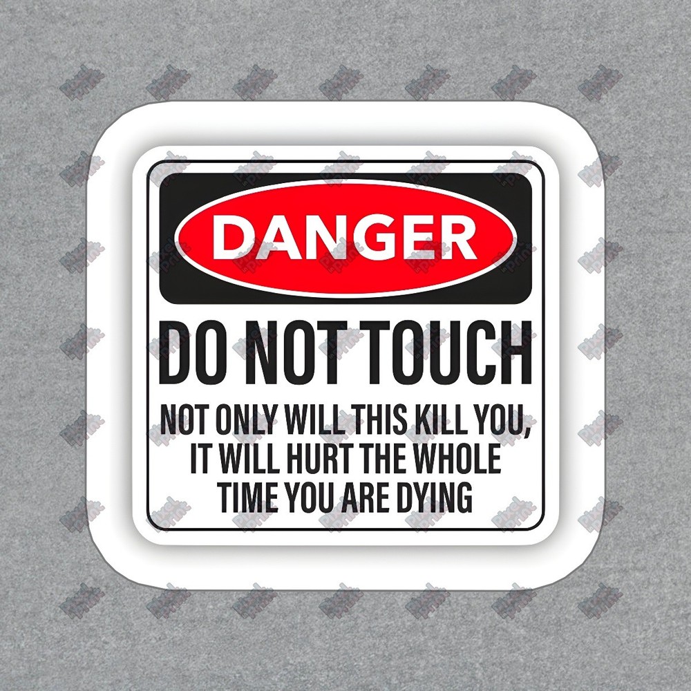 Funny Danger Do Not Touch Vinyl Sticker Hilarious Warning Decal for #838924