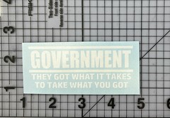 GOVERNMENT -WHITE- Vinyl Decal Indoor & Outdoor Sticker. Choose Size!