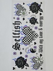 Selfish UV DTF Transfer Sticker Wrap Tumbler UVDTF BUY 10+ GET COMBINED SHIPPING