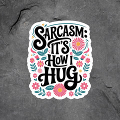 Sarcasm Sticker Vinyl Decal Funny Quote Humor Floral Cute Saying Gift