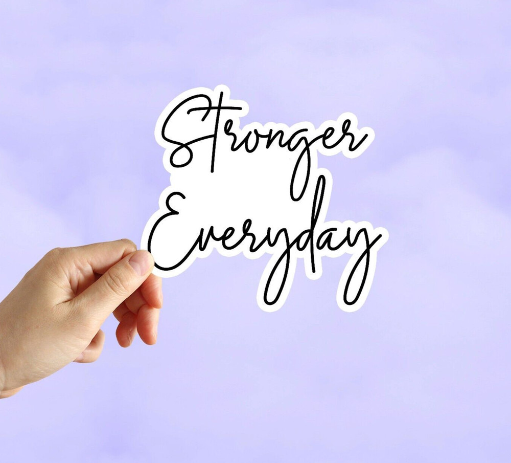 Stronger Everyday Sticker Motivation StickerWater Bottle Laptop Notebook Sticker
