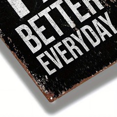 2D Metal Sign «1% Better Everyday» Decorative Plaque 8X12 Inches