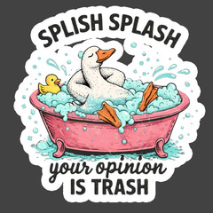 Goose Sticker Vinyl Decal Splish Splash Your Opinion Is Trash Funny Meme