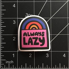 Always Lazy Vinyl Sticker Rainbow Arch Funny Saying Cute Durable Waterproof