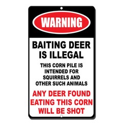 Warning Baiting Deer Is Illegal This Corn Pile Is Intended For Squirrels Sign