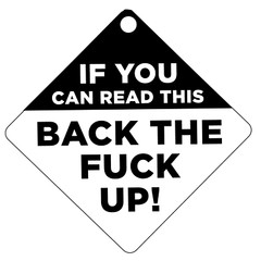 BACK THE F%#K UP! – Plastic Car Window Suction Cup Decal Sign – Made in USA