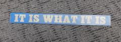 It Is What It Is Sign 2″x18″ Steel Hanging Novelty Sign