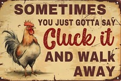 Just Gotta Say Cluck It Funny Sign Weatherproof Aluminum