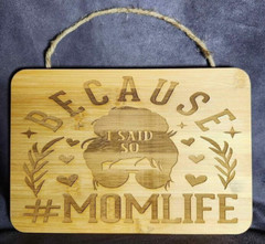 Funny Home Novelty Laser Engraved Bamboo Sign # MOMLIFE «Because I Said So»