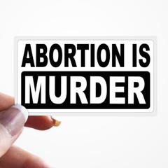 «ABORTION IS MURDER» Statement Sticker Decal 25+ Bulk Pack PRO-LIFE Roe V Wade