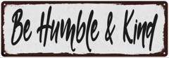 Be Humble & Kind Black on White Shabby Chic Metal Sign Decor 106180049063