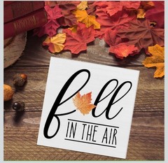 Fall In The Air White Wooden Sign 5x5in Hollow Back Autumn Leaf Decor