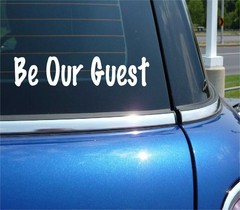 BE OUR GUEST DECAL STICKER FUNNY WELCOME DOOR FRIEND FAMILY ROOM BATH