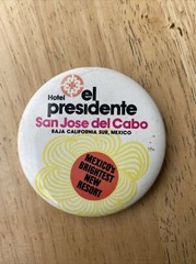 Hotel El Presidents San Jose Del Cabo Button Souvenir Tourist 2”