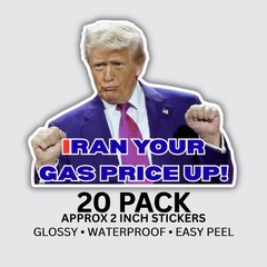 Trump “Iran Your Gas Price Up” Sticker 20 Pack Political Meme Decals Vinyl 2″