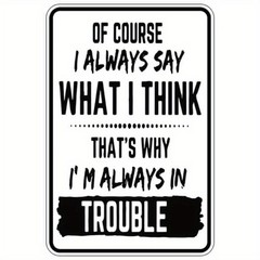 I Always Say What I Think Funny Sarcastic Metal Sign Man Cave Garage Wall Decor
