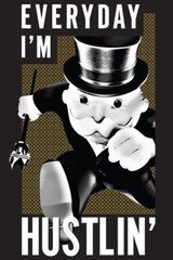 MONOPOLY EVERYDAY I’M HUSTLIN’ 24X36 POSTER GIFT BOARD GAMES ICONIC HASBRO FUNNY