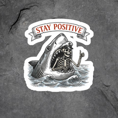 Skeleton Sticker Vinyl Decal Stay Positive Shark Funny Dark Humor Ocean