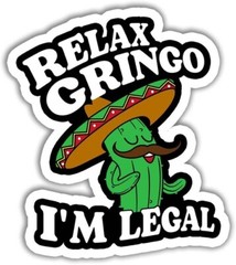 Construction, Hard Hat, relax gringo i’m legal, Funny Vinyl Die Cut Sticker