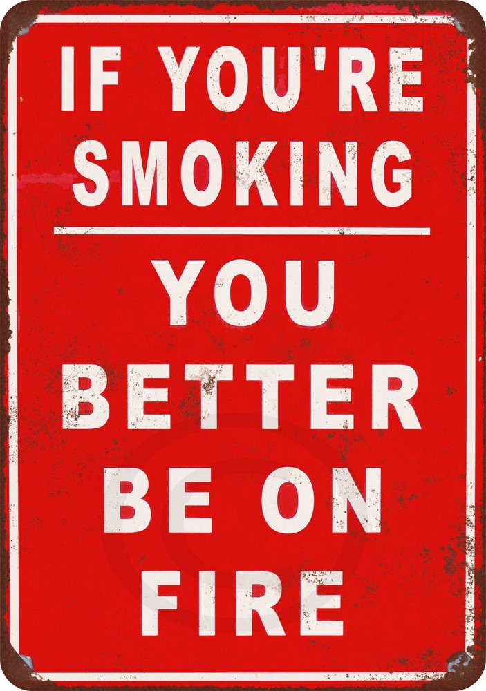 If You’re Smoking You Better Be on Fire Vintage Reproduction metal Sign 8 x 12